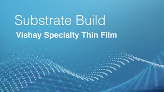 Custom Thin Film Substrate Build Process